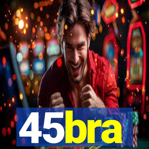 45bra