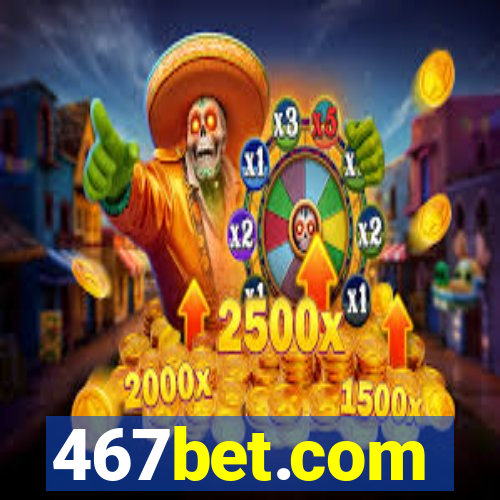 467bet.com