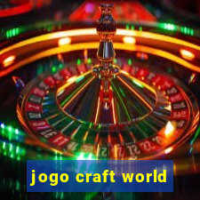 jogo craft world