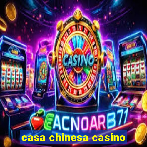 casa chinesa casino