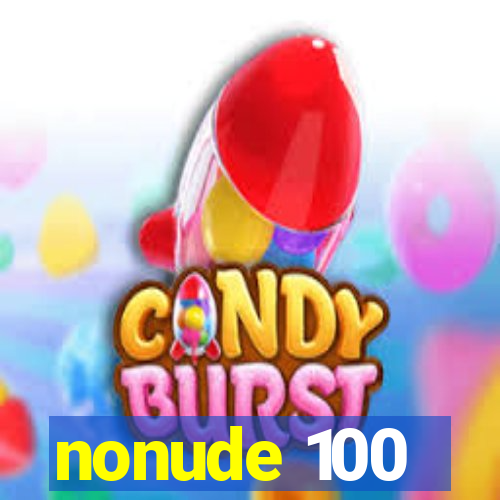 nonude 100