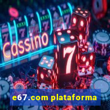 e67.com plataforma