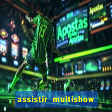 assistir multishow de graça