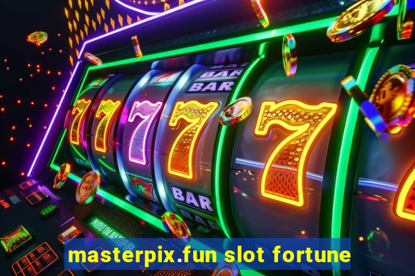 masterpix.fun slot fortune