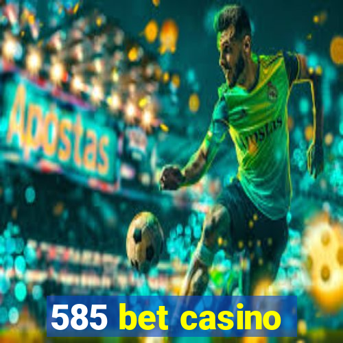 585 bet casino