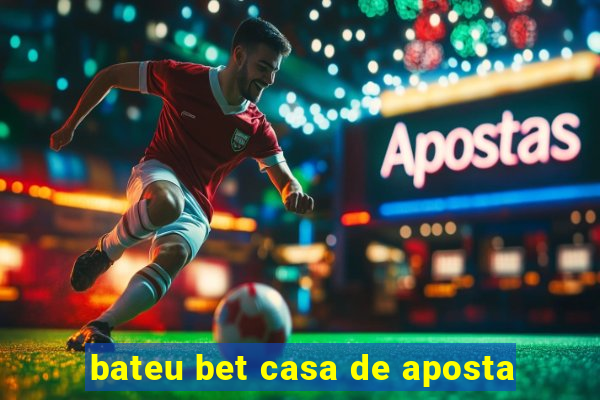 bateu bet casa de aposta