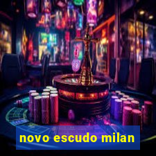 novo escudo milan