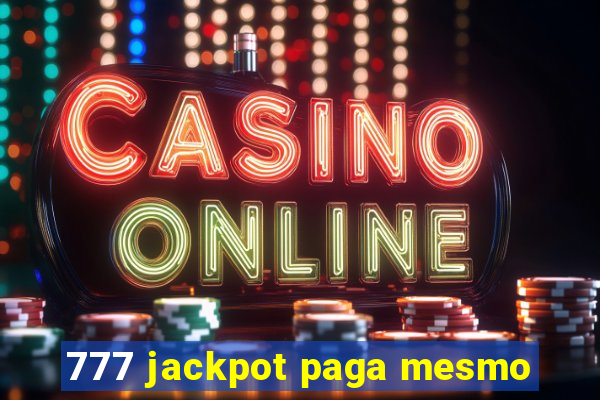 777 jackpot paga mesmo