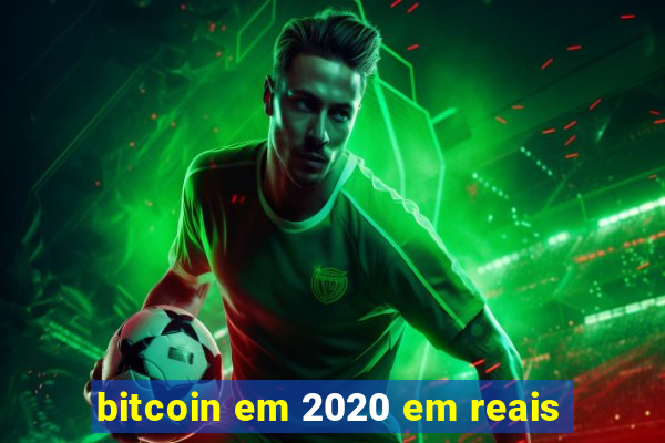 bitcoin em 2020 em reais