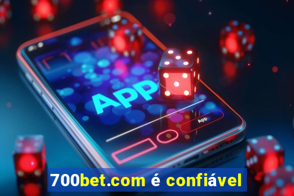 700bet.com é confiável