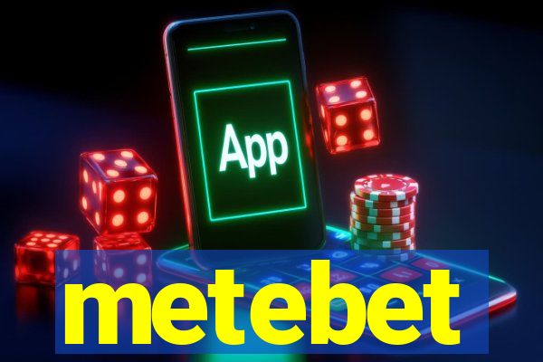 metebet