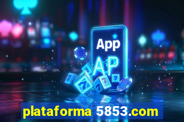 plataforma 5853.com