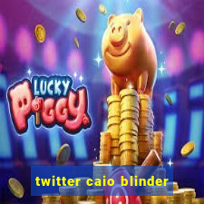 twitter caio blinder