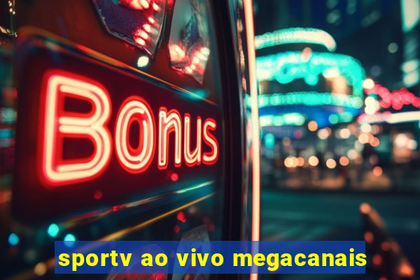 sportv ao vivo megacanais