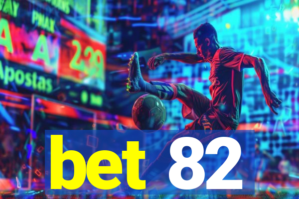 bet 82