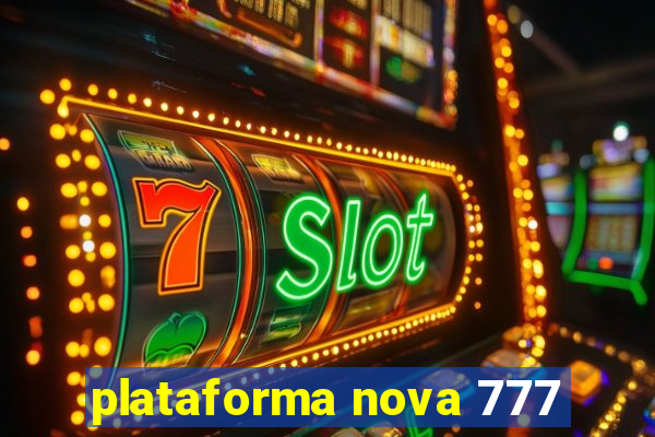 plataforma nova 777