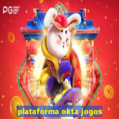 plataforma okta jogos