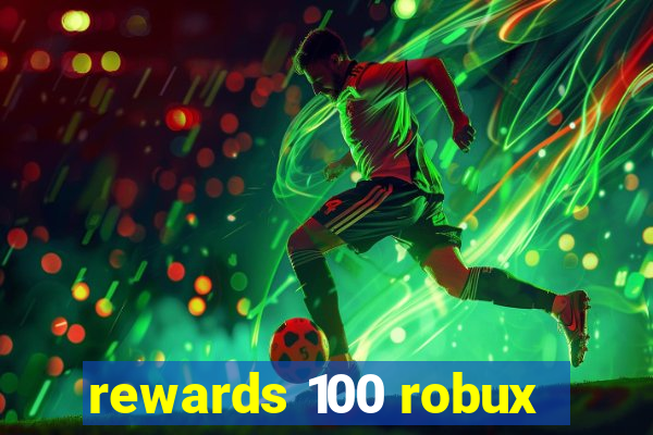 rewards 100 robux