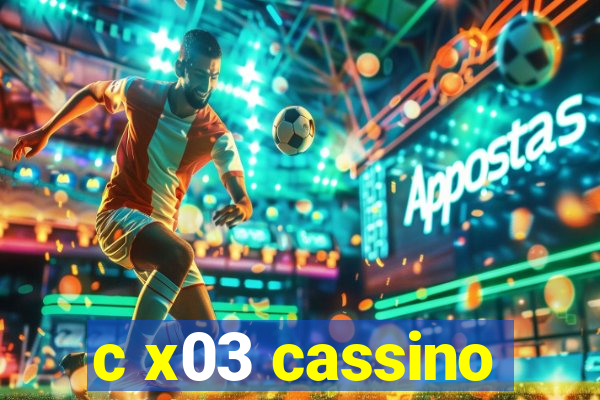 c x03 cassino