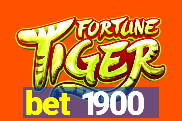 bet 1900