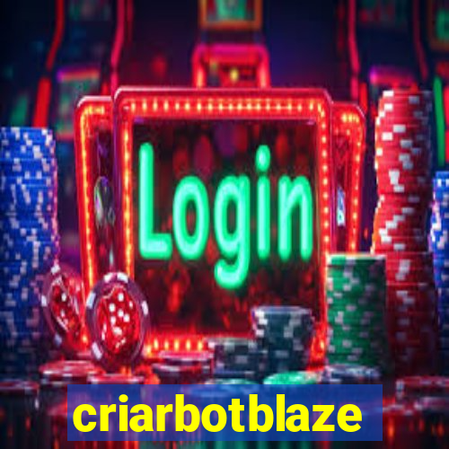 criarbotblaze