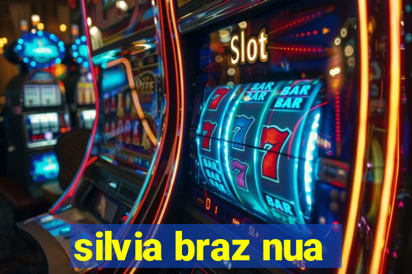 silvia braz nua