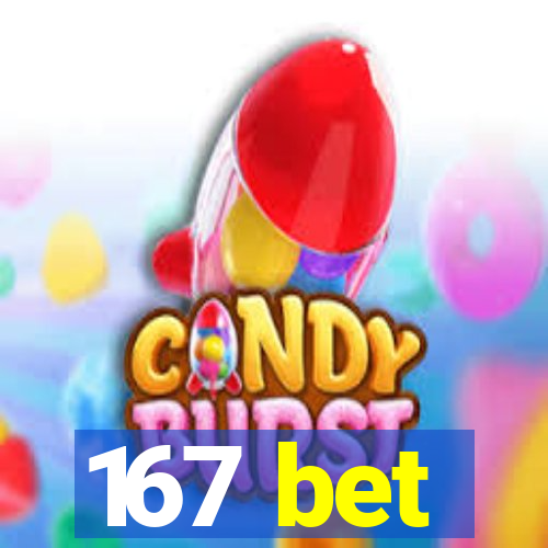 167 bet