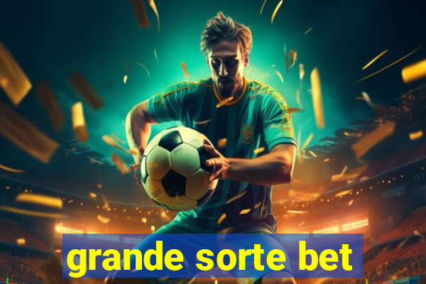 grande sorte bet