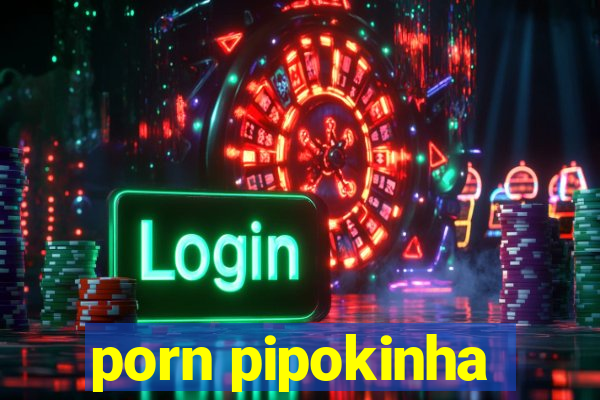 porn pipokinha