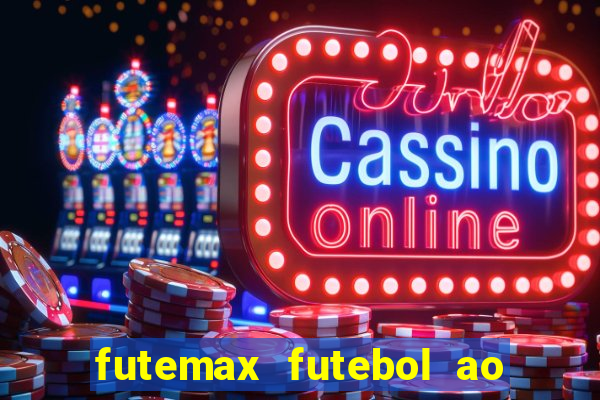 futemax futebol ao vivo online