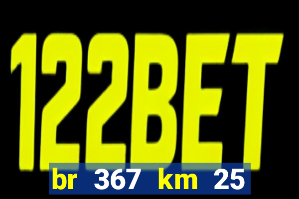 br 367 km 25 porto seguro