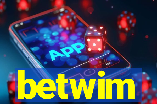 betwim