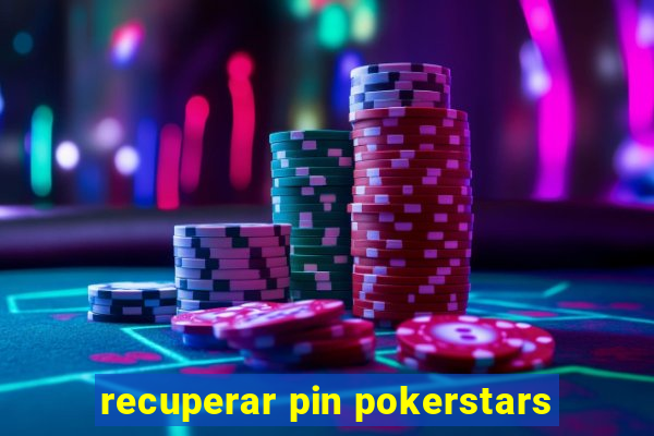 recuperar pin pokerstars