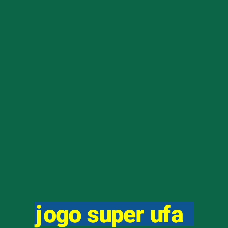 jogo super ufa