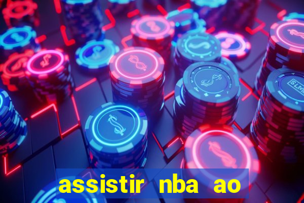 assistir nba ao vivo multicanais