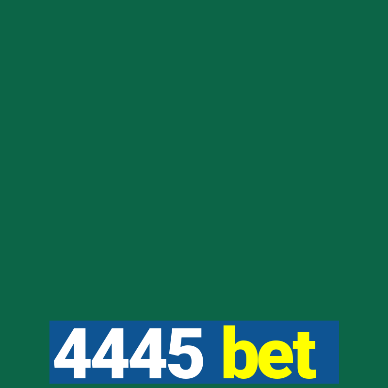 4445 bet