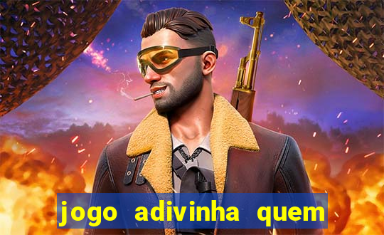 jogo adivinha quem sou eu