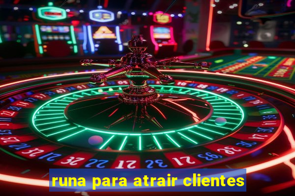 runa para atrair clientes