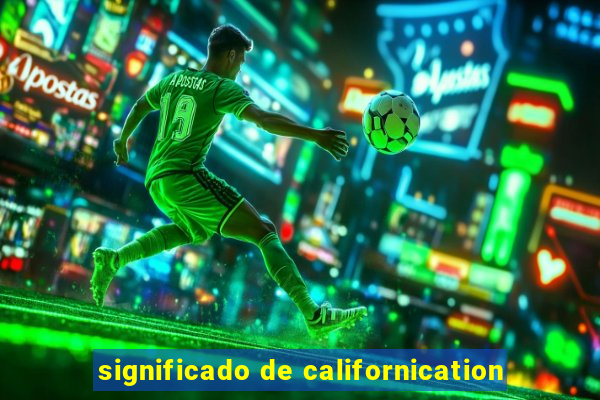 significado de californication