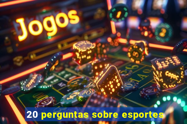 20 perguntas sobre esportes