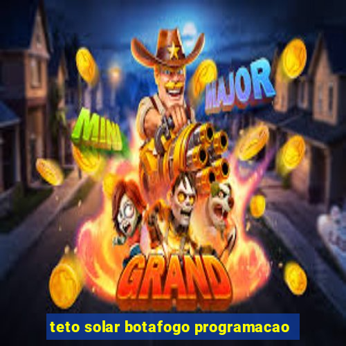 teto solar botafogo programacao