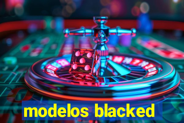 modelos blacked