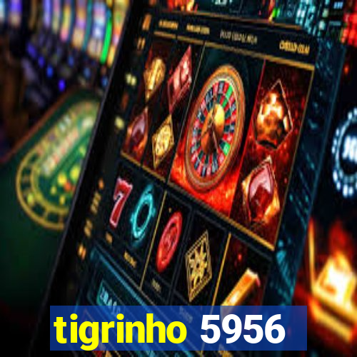 tigrinho 5956