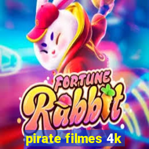 pirate filmes 4k