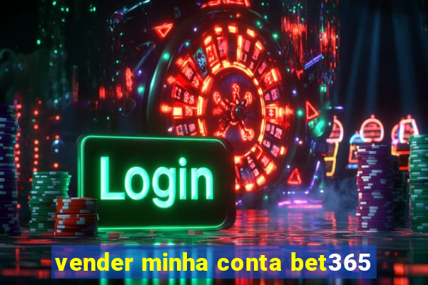 vender minha conta bet365