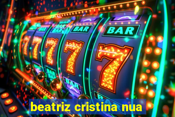 beatriz cristina nua