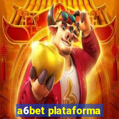 a6bet plataforma