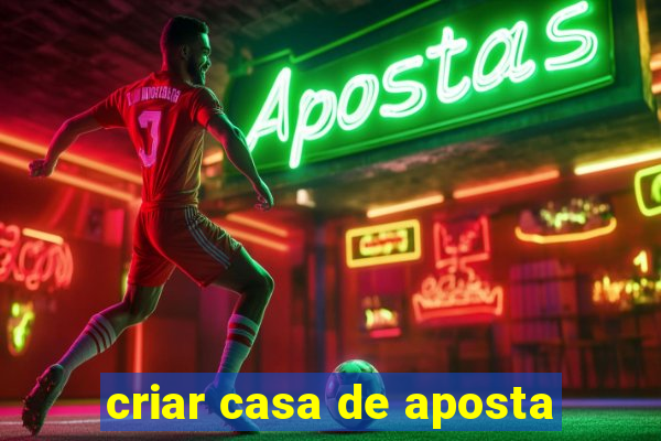 criar casa de aposta