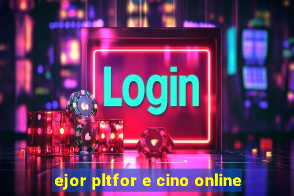 ejor pltfor e cino online