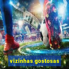 vizinhas gostosas